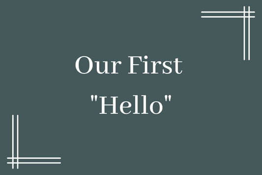 Our First "Hello"